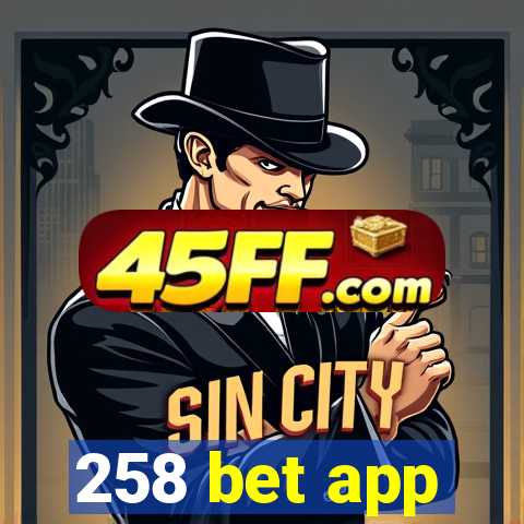 258 bet app